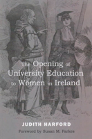 The Opening of University Education to Women in Ireland 0716528541 Book Cover