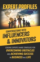 Expert Profiles Volume 10 : Conversations with Influencers and Innovators 1946694150 Book Cover