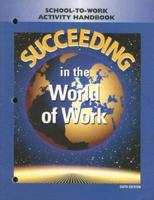 Succeeding in the World of Work School-To-Work Activity Handbook 002814225X Book Cover