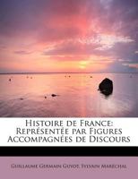 Histoire de France: Repr�sent�e Par Figures Accompagn�es de Discours 0526712937 Book Cover