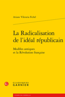 La Radicalisation de l'Ideal Republicain: Modeles Antiques Et La Revolution Francaise 2406103811 Book Cover