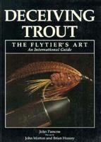 Deceiving Trout: The Flytier's Art 0883171414 Book Cover