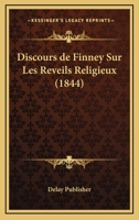 Discours de Finney Sur Les Reveils Religieux (1844) 1167666402 Book Cover
