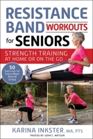 Resistance Band Workouts for Seniors: Strength Training at Home or on the Go 1510770100 Book Cover