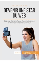 Devenir une star du Web: Blog, vlog, chaîne YouTube,… Trucs et astuces pour se démarquer sur les réseaux sociaux (Coaching pro) 2808007353 Book Cover