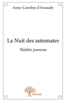 La Nuit des automates: Théâtre jeunesse (French Edition) 2332948937 Book Cover
