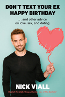 Don't Text Your Ex Happy Birthday: And Other Advice on Love, Sex, and Dating 1419771663 Book Cover