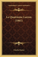 Le Quatrieme Larron (1861) 1166749975 Book Cover