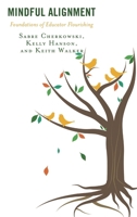 Mindful Alignment: Foundations of Educator Flourishing (Mindfulness in Education) 1498570801 Book Cover