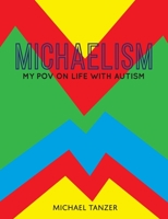 Michaelism: My POV on Life with Autism 1777146909 Book Cover