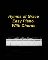 Easy Hymns Of Grace Easy Piano With Chords: Hymns Piano Faith Church Praise Lyrics Chords Worship B0CMT3FTWT Book Cover