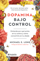 Dopamina bajo control: Entiende por qué actúa en tu contra y cómo convertirla en tu aliada / Taming the Molecule of More (Spanish Edition) 6076391782 Book Cover