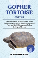 GOPHER TORTOISE AS PET: Caring for Gopher Tortoises: Expert Tips on Habitat Design, Nutrition, Breeding, Fascinating Facts, and Health Management for This Endangered Species B0DV4SPWDV Book Cover