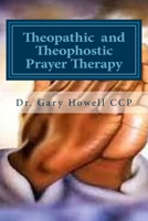 Theopathic and Theophostic Prayer Therapy 1978165293 Book Cover