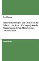 Sprachförderung in der Grundschule am Beispiel des Sprachförderprojekts für Migrantenkinder an Mannheimer Grundschulen 3640516621 Book Cover
