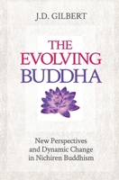 The Evolving Buddha: New Perspectives and Dynamic Change in Nichiren Buddhism B08W3H4P43 Book Cover