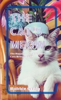 The Cat's Meow: The Happiness and Wisdom Cats Bring to Life 1446799840 Book Cover