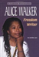 Alice Walker: Freedom Writer (Lerner Biographies) 0822549603 Book Cover