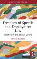Freedom of Speech and Employment Law: Practice in the British Courts 1032724293 Book Cover