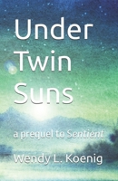 Under Twin Suns 1733431144 Book Cover