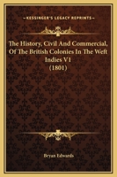 The History, Civil And Commercial, Of The British Colonies In The Weft Indies V1 1104394006 Book Cover