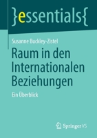 Raum in den Internationalen Beziehungen: Ein Überblick (essentials) 3658329505 Book Cover