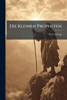 Die Kleinen Propheten, Volume 1... 1275904599 Book Cover