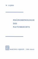 Phanomenologie Des Naturrechts: Aus Dem Niederlandischen Ubertragen Von Reinhold Kuhn 9024715369 Book Cover