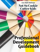 No So Cookie Cutter Kids Professional Development Guidebook: Promoting Student Engagement Through Self-Reflection 1729404480 Book Cover