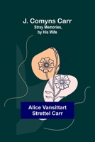 J. Comyns Carr: Stray Memories 9356317127 Book Cover