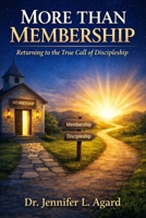 MORE THAN MEMBERSHIP: Returning to the True Call of Discipleship B0GXD8VRT6 Book Cover