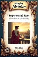 Emperors and Icons: 10 Epic Roman Encounters (Histories of Adventure) B0DQ94SV2L Book Cover