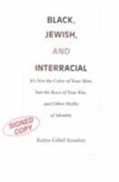 Black, Jewish, and Interracial: It's Not the Color of Your Skin, but the Race of Your Kin, and Other Myths of Identity 0822319713 Book Cover