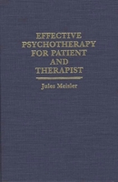 Effective Psychotherapy for Patient and Therapist 0275939855 Book Cover