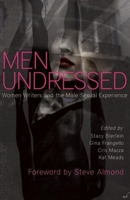 Men Undressed: Women Writers and the Male Sexual Experience 1936873087 Book Cover