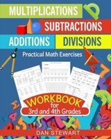 Multiplications, Divisions, Additions, Subtractions Workbook For 3rd and 4th Grades: Practical Math Exercises B08B3335KM Book Cover