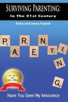 Surviving Parenting in the 21st Century: Have You Seen My Innocence 0692339116 Book Cover