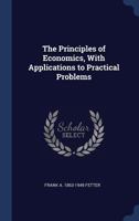 The Principles of Economics, With Applications to Practical Problems 1340220083 Book Cover