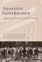 Adaptive Governance: Integrating Science, Policy, and Decision Making 0231136250 Book Cover
