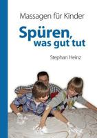 Spüren was gut tut: Massagen für Kinder 3839164575 Book Cover