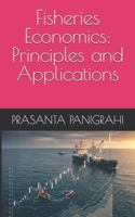 Fisheries Economics: Principles and Applications B0F5VQNDXR Book Cover