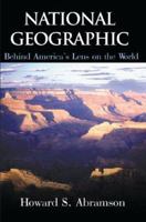 National Geographic: Behind America's Lens on the World 1450225624 Book Cover