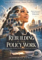 Rebuilding Is the Policy Work: Faith, Governance, and the Systems of Restoration B0HDC8D3JM Book Cover
