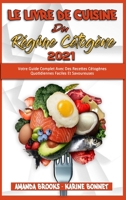 Le Livre De Cuisine Du Rgime Ctogne 2021: Votre Guide Complet Avec Des Recettes Ctognes Quotidiennes Faciles Et Savoureuses (Keto Diet Recipes Cookbook 2021) 1802417907 Book Cover