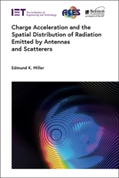 Charge Acceleration and the Spatial Distribution of Radiation Emitted by Antennas and Scatterers 1839538139 Book Cover