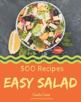 500 Easy Salad Recipes: Easy Salad Cookbook - Your Best Friend Forever B08CWJ8G6X Book Cover