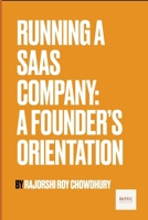 Running a SaaS Company: A Founder's Orientation B0GNL3ZQSJ Book Cover