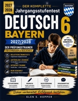 Jahrgangsstufentest Deutsch 6 Bayern 2027/2028: Der komplette Prüfungstrainer für Gymnasium & Realschule: Realistische Übungstests mit ausführlichen ... Grammatik, Rechtschreibung (German Edition) B0HGDQB328 Book Cover