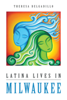 Latina Lives in Milwaukee 0252081366 Book Cover