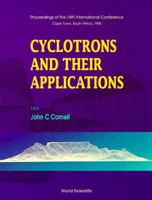 Cyclotrons and Their Applications: Proceedings of the 14th International Conference, Cape Town, South Africa 8 - 13 October 1995 981022625X Book Cover